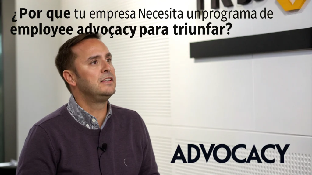 "¿Por qué tu empresa necesita un programa de Employee Advocacy para triunfar?"