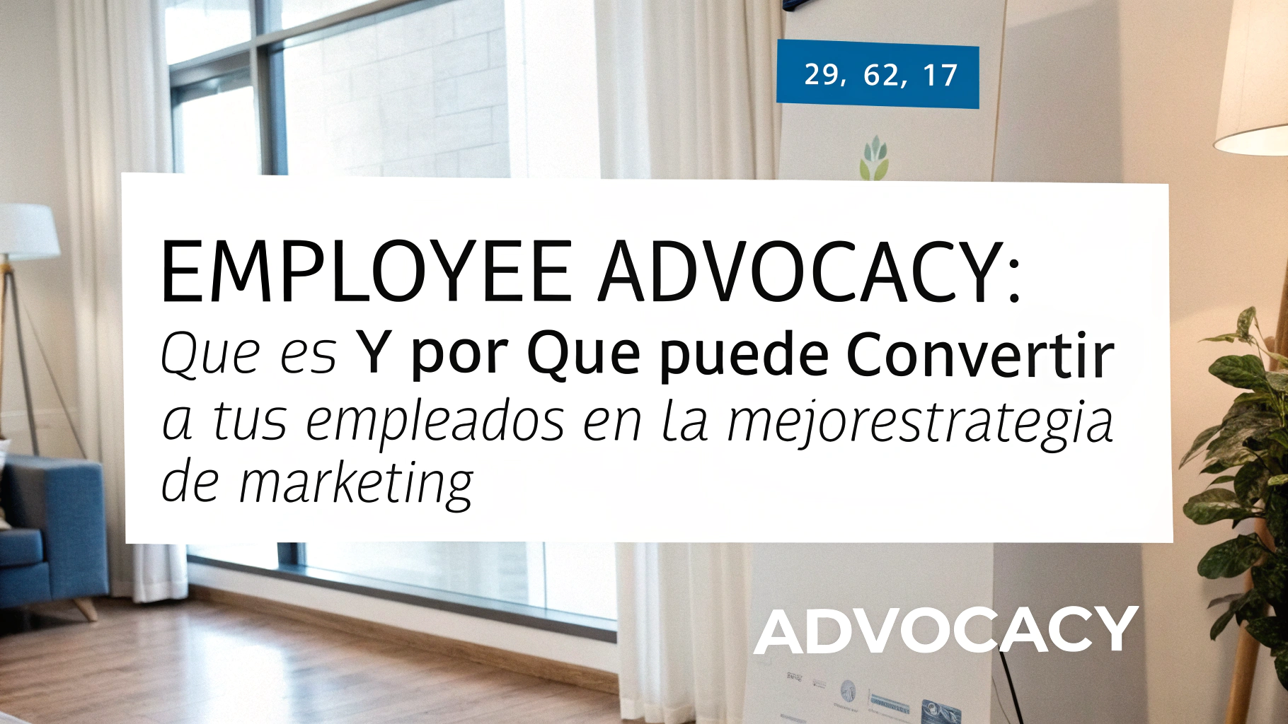 Employee advocacy: qué es y por qué puede convertir a tus empleados en la mejor estrategia de marketing