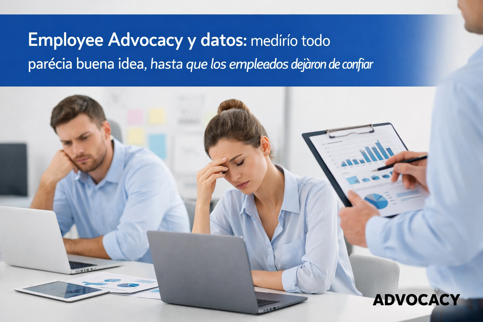 Employee Advocacy y datos: medirlo todo parecía buena idea, hasta que los empleados dejaron de confiar